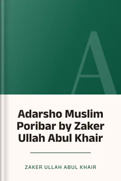 Adarsho Muslim Poribar by Zaker Ullah Abul Khair - Zaker Ullah Abul Khair