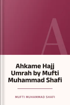 Ahkame Hajj Umrah by Mufti Muhammad Shafi - Mufti Muhammad Shafi