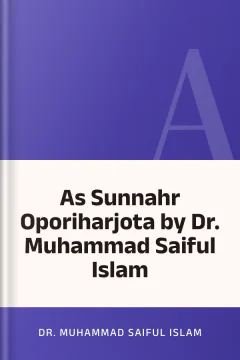 As Sunnahr Oporiharjota by Dr. Muhammad Saiful Islam - Dr. Muhammad Saiful Islam