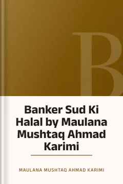 Banker Sud Ki Halal by Maulana Mushtaq Ahmad Karimi - Maulana Mushtaq Ahmad Karimi