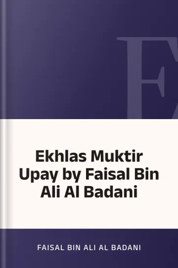 Ekhlas Muktir Upay by Faisal Bin Ali Al Badani লেখক Faisal Bin Ali Al Badani, বইয়ের প্রচ্ছদ
