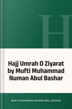 Hajj Umrah O Ziyarat by Mufti Muhammad Numan Abul Bashar - Mufti Muhammad Numan Abul Bashar