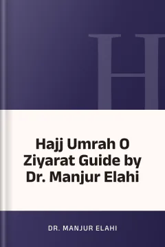 Hajj Umrah O Ziyarat Guide by Dr. Manjur Elahi - Dr. Manjur Elahi