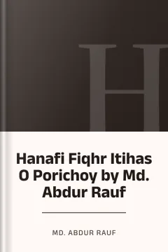 Hanafi Fiqhr Itihas O Porichoy by Md. Abdur Rauf - Md. Abdur Rauf