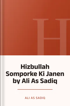 Hizbullah Somporke Ki Janen by Ali As Sadiq - Ali As Sadiq