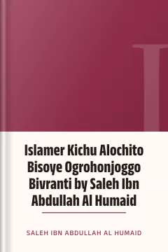 Islamer Kichu Alochito Bisoye Ogrohonjoggo Bivranti by Saleh Ibn Abdullah Al Humaid - Saleh Ibn Abdullah Al Humaid