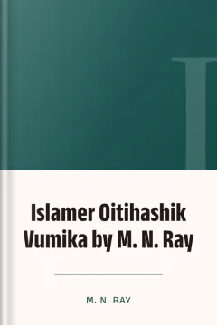 Islamer Oitihashik Vumika by M. N. Ray - M. N. Ray