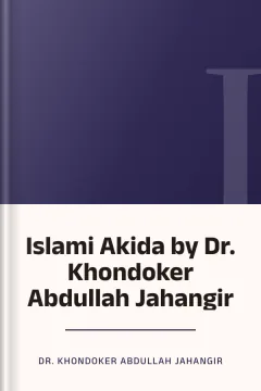 Islami Akida by Dr. Khondoker Abdullah Jahangir - Dr. Khondoker Abdullah Jahangir