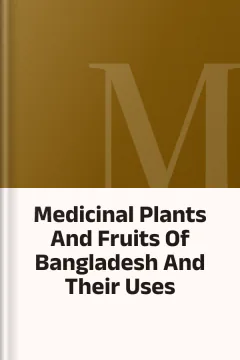 Medicinal Plants And Fruits Of Bangladesh And Their Uses