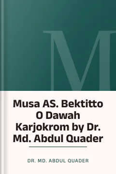 Musa AS. Bektitto O Dawah Karjokrom by Dr. Md. Abdul Quader - Dr. Md. Abdul Quader