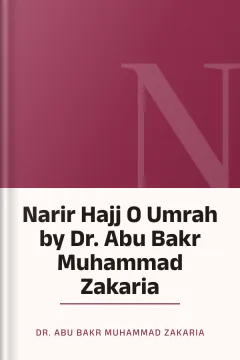 Narir Hajj O Umrah by Dr. Abu Bakr Muhammad Zakaria - Dr. Abu Bakr Muhammad Zakaria