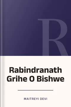 Rabindranath Grihe O Bishwe - Maitreyi Devi