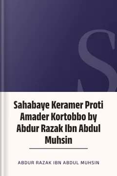 Sahabaye Keramer Proti Amader Kortobbo by Abdur Razak Ibn Abdul Muhsin - Abdur Razak Ibn Abdul Muhsin