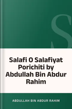 Salafi O Salafiyat Porichiti by Abdullah Bin Abdur Rahim - Abdullah Bin Abdur Rahim