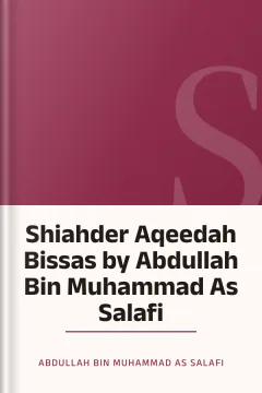 Shiahder Aqeedah Bissas by Abdullah Bin Muhammad As Salafi - Abdullah Bin Muhammad As Salafi