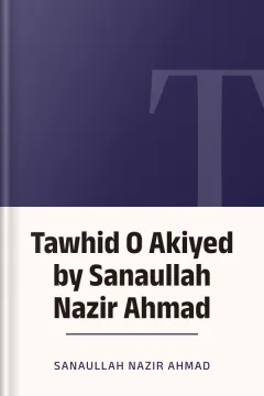 Tawhid O Akiyed by Sanaullah Nazir Ahmad - Sanaullah Nazir Ahmad