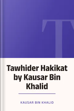 Tawhider Hakikat by Kausar Bin Khalid - Kausar Bin Khalid