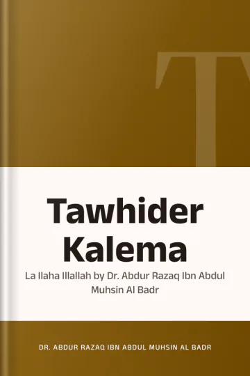 Tawhider Kalema : La Ilaha Illallah by Dr. Abdur Razaq Ibn Abdul Muhsin Al Badr লেখক Dr. Abdur Razaq Ibn Abdul Muhsin Al Badr, বইয়ের প্রচ্ছদ