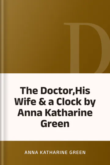 The Doctor,His Wife & a Clock by Anna Katharine Green লেখক Anna Katharine Green, বইয়ের প্রচ্ছদ