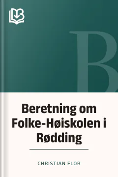 Beretning om Folke-Høiskolen i Rødding - Christian Flor