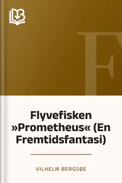 Flyvefisken »Prometheus« (En Fremtidsfantasi) - Vilhelm Bergsøe