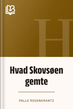 Hvad Skovsøen gemte - Palle Rosenkrantz