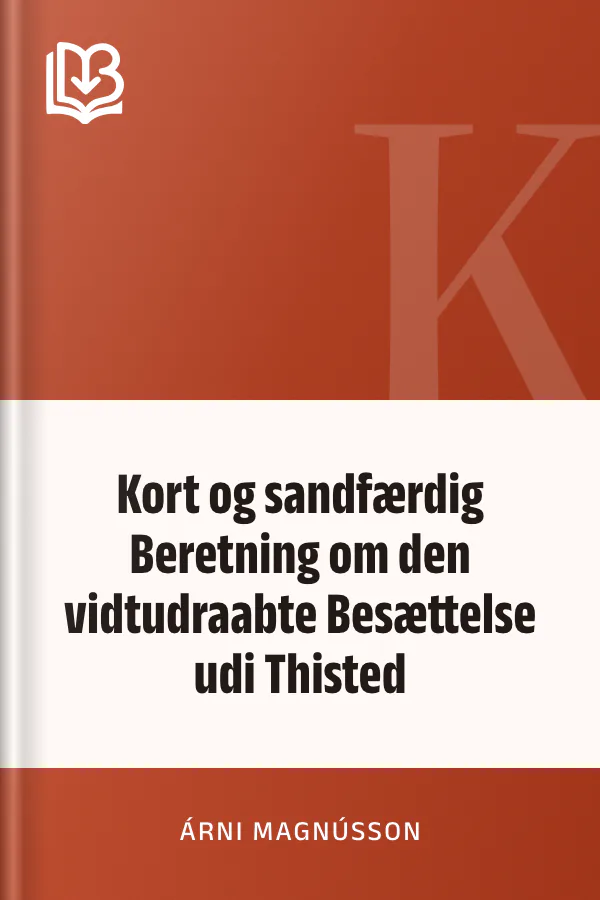 Kort og sandfærdig Beretning om den vidtudraabte Besættelse udi Thisted - Árni Magnússon