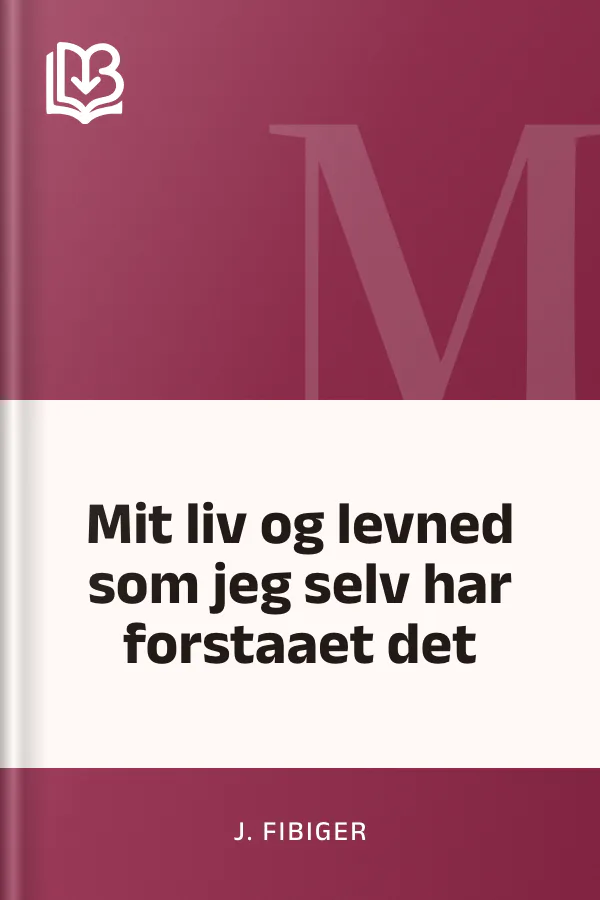 Mit liv og levned som jeg selv har forstaaet det - J. Fibiger