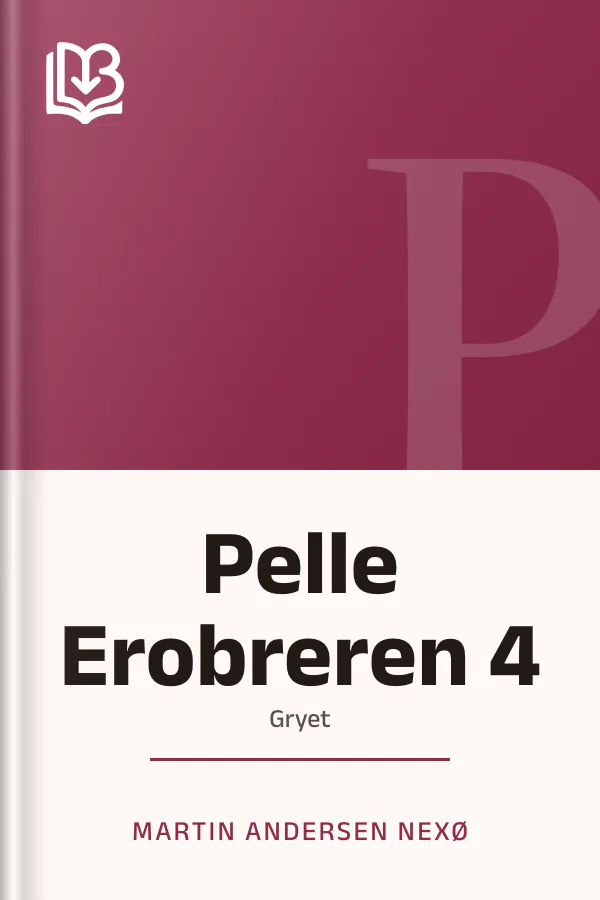 Pelle Erobreren 4 - Martin Andersen Nexø