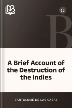 A Brief Account of the Destruction of the Indies - Bartolomé de las Casas