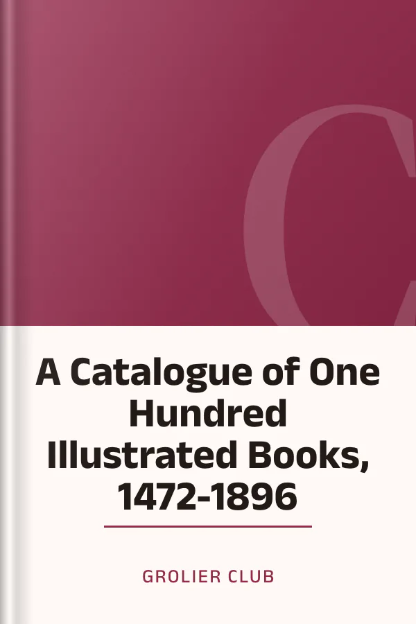 A Catalogue of One Hundred Illustrated Books, 1472-1896 by Grolier Club, book cover