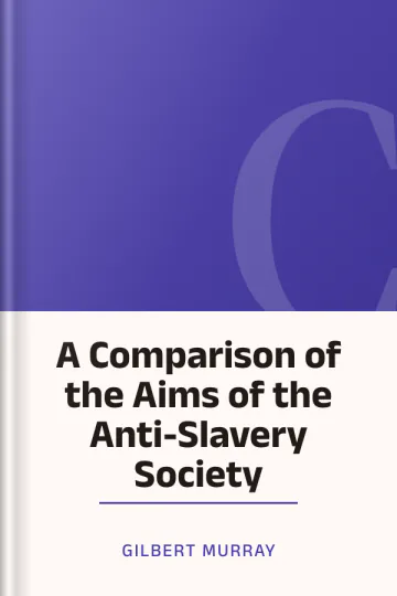 A Comparison of the Aims of the Anti-Slavery Society by Gilbert Murray, book cover