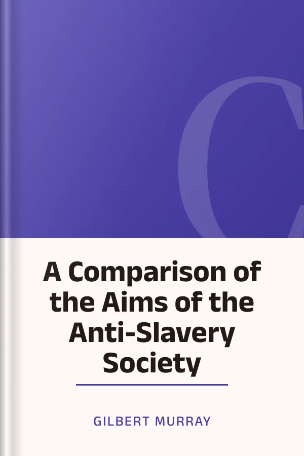 A Comparison of the Aims of the Anti-Slavery Society by Gilbert Murray, book cover