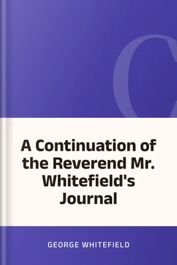A Continuation of the Reverend Mr. Whitefield's Journal by George Whitefield, book cover