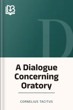 A Dialogue Concerning Oratory - Cornelius Tacitus