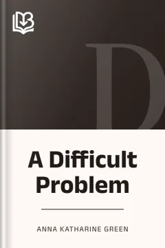 A Difficult Problem - Anna Katharine Green