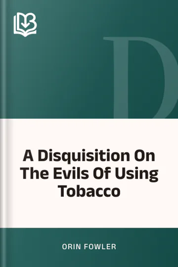A Disquisition On The Evils Of Using Tobacco by Orin Fowler, book cover