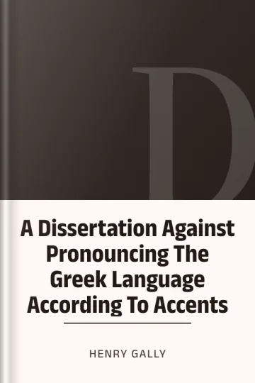 A Dissertation Against Pronouncing The Greek Language According To Accents by Henry Gally, book cover