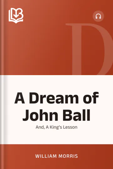 A Dream of John Ball; and, A King's Lesson - William Morris