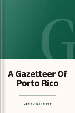 A Gazetteer Of Porto Rico - Henry Gannett