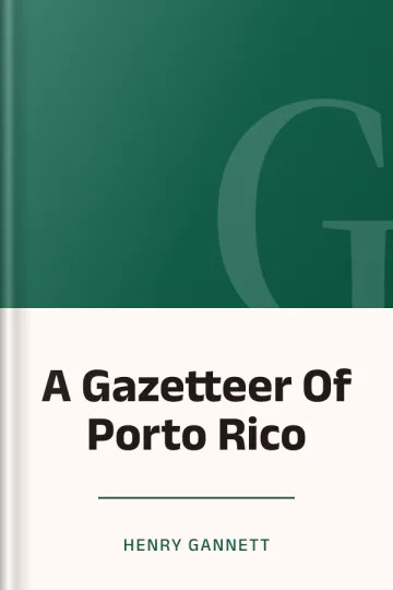 A Gazetteer Of Porto Rico by Henry Gannett, book cover