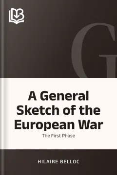 A General Sketch of the European War - Hilaire Belloc