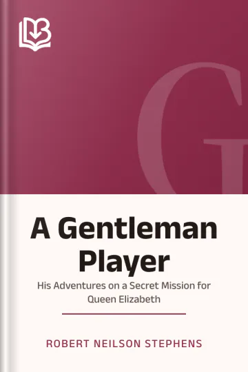 A Gentleman Player; His Adventures on a Secret Mission for Queen Elizabeth by Robert Neilson Stephens, book cover