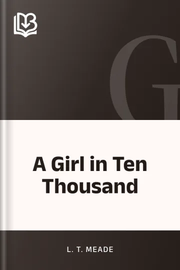 A Girl in Ten Thousand by L. T. Meade, book cover