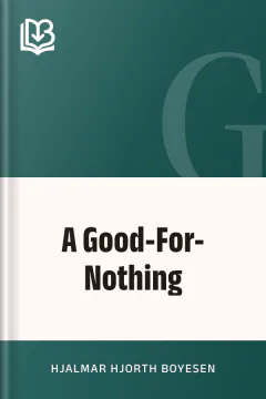 A Good-For-Nothing - Hjalmar Hjorth Boyesen
