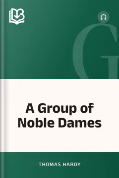 A Group of Noble Dames - Thomas Hardy