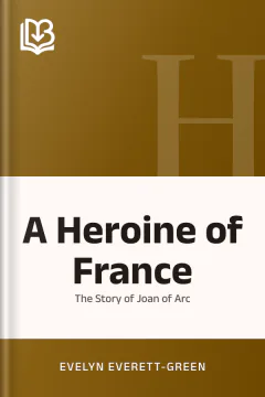 A Heroine of France - Evelyn Everett-Green