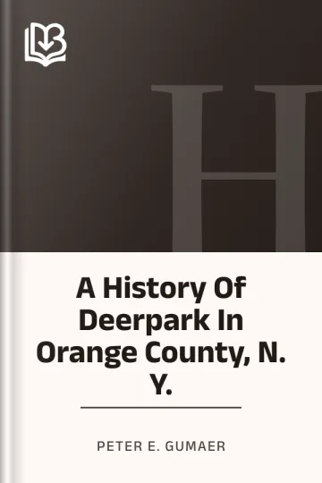 A History Of Deerpark In Orange County, N. Y. by Peter E. Gumaer, book cover
