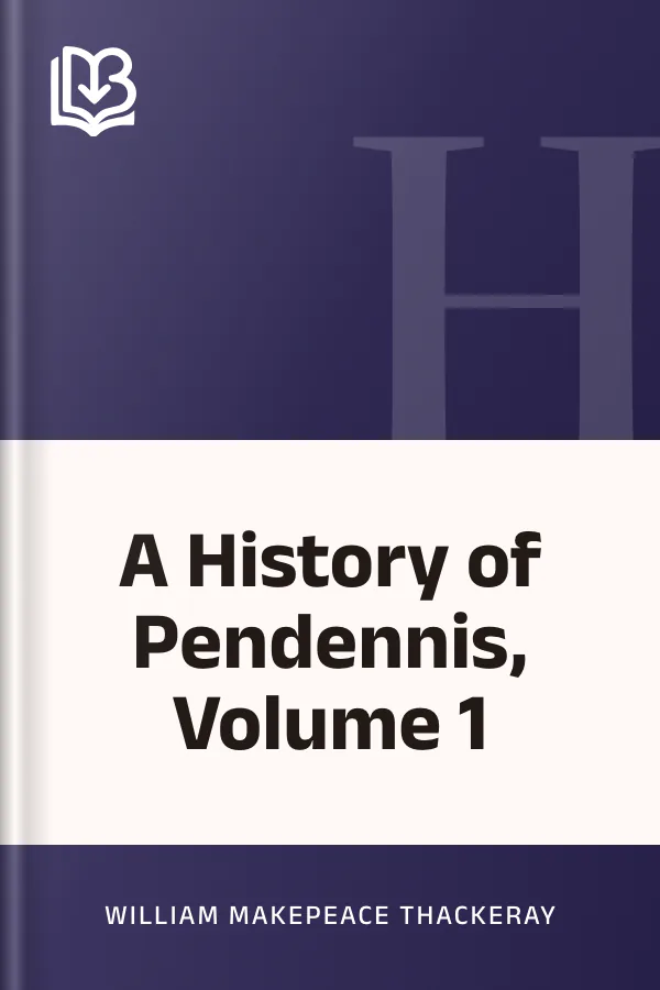 A History of Pendennis, Volume 1 by William Makepeace Thackeray, book cover