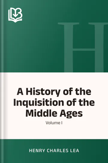 A History of the Inquisition of the Middle Ages; volume I by Henry Charles Lea, book cover
